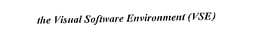 THE VISUAL SOFTWARE ENVIRONMENT (VSE) trademark