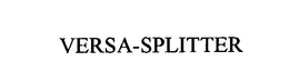 VERSA-SPLITTER trademark