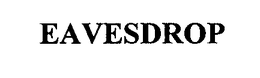 EAVESDROP trademark