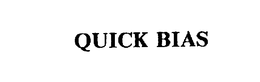 QUICK BIAS trademark