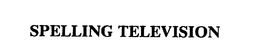SPELLING TELEVISION trademark