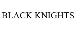 BLACK KNIGHTS trademark