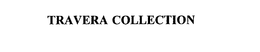 TRAVERA COLLECTION trademark