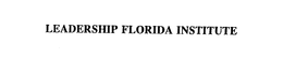 LEADERSHIP FLORIDA INSTITUTE trademark