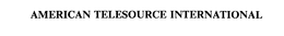 AMERICAN TELESOURCE INTERNATIONAL trademark