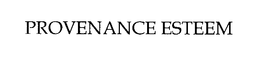 PROVENANCE ESTEEM trademark