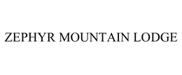 ZEPHYR MOUNTAIN LODGE trademark