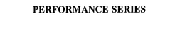 PERFORMANCE SERIES trademark