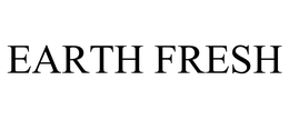 EARTH FRESH trademark