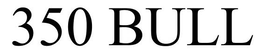 350 BULL trademark