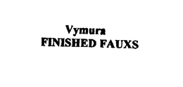 VYMURA FINISHED FAUXS trademark