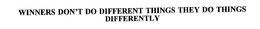 WINNERS DON'T DO DIFFERENT THINGS THEY DO THINGS DIFFERENTLY trademark
