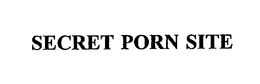 SECRET PORN SITE trademark