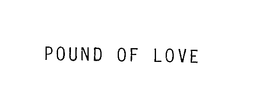 POUND OF LOVE trademark