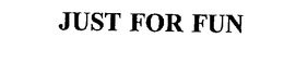 JUST FOR FUN trademark