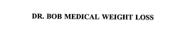 DR. BOB MEDICAL WEIGHT LOSS trademark