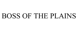 BOSS OF THE PLAINS trademark