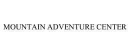MOUNTAIN ADVENTURE CENTER trademark