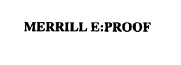 MERRILL E:PROOF trademark