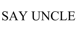 SAY UNCLE trademark