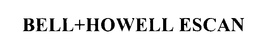 BELL + HOWELL ESCAN trademark