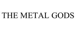 THE METAL GODS trademark