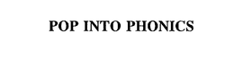 POP INTO PHONICS trademark