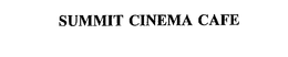 SUMMIT CINEMA CAFE trademark