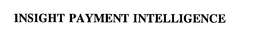 INSIGHT PAYMENT INTELLIGENCE trademark