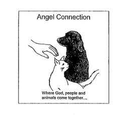 ANGEL CONNECTION WHERE GOD, PEOPLE AND ANIMALS COME TOGETHER... trademark