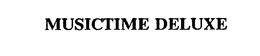 MUSICTIME DELUXE trademark