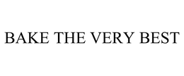 BAKE THE VERY BEST trademark