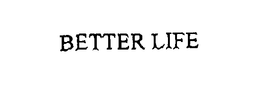BETTER LIFE trademark