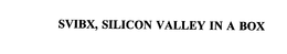 SVIBX, SILICON VALLEY IN A BOX trademark