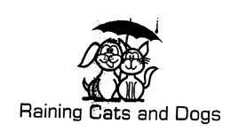 RAINING CATS AND DOGS trademark