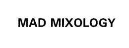 MAD MIXOLOGY trademark