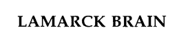 LAMARCK BRAIN trademark