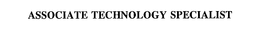 ASSOCIATE TECHNOLOGY SPECIALIST trademark