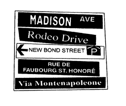 MADISON AVE RODEO DRIVE NEW BOND STREET P RUE DE FAUBOURG ST. HONORE VIA MONTENAPOLEONE trademark