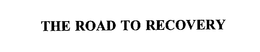 THE ROAD TO RECOVERY trademark