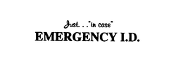 JUST. . ."IN CASE" EMERGENCY I.D. trademark