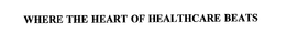 WHERE THE HEART OF HEALTHCARE BEATS trademark