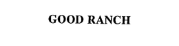 GOOD RANCH trademark