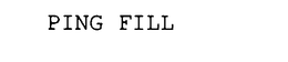 PING FILL trademark