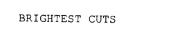 BRIGHTEST CUTS trademark