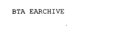 BTA EARCHIVE trademark