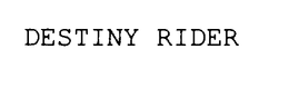 DESTINY RIDER trademark