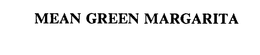 MEAN GREEN MARGARITA trademark