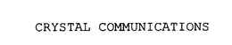 CRYSTAL COMMUNICATIONS trademark