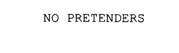 NO PRETENDERS trademark